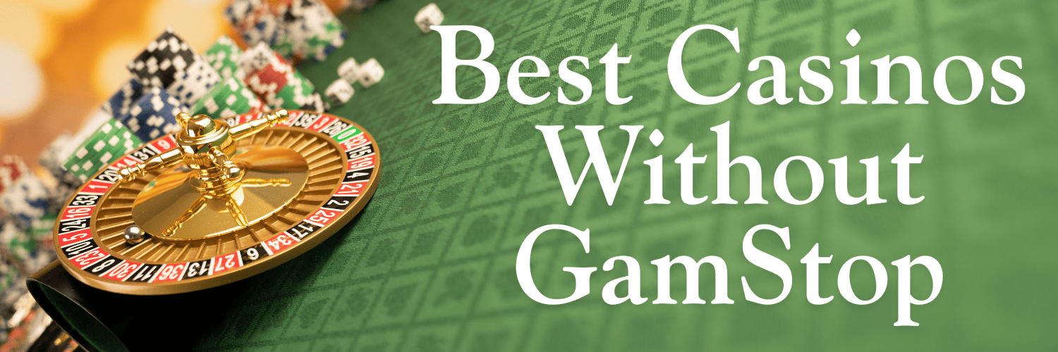 Discovering Casinos Not on Gamstop Your Ultimate Guide